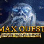 Max Quest Dead Man's Cove