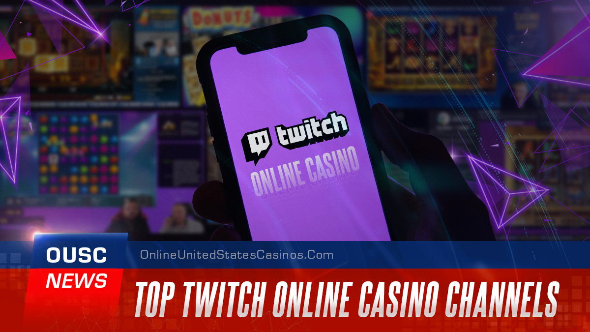 Top 5 Twitch Online Casino Streaming Channels | OUSC News