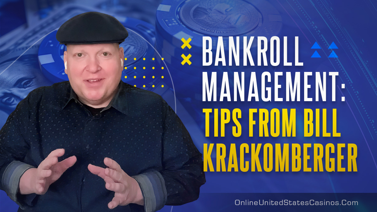 Bankroll Management Tips From Bill Krackomberger