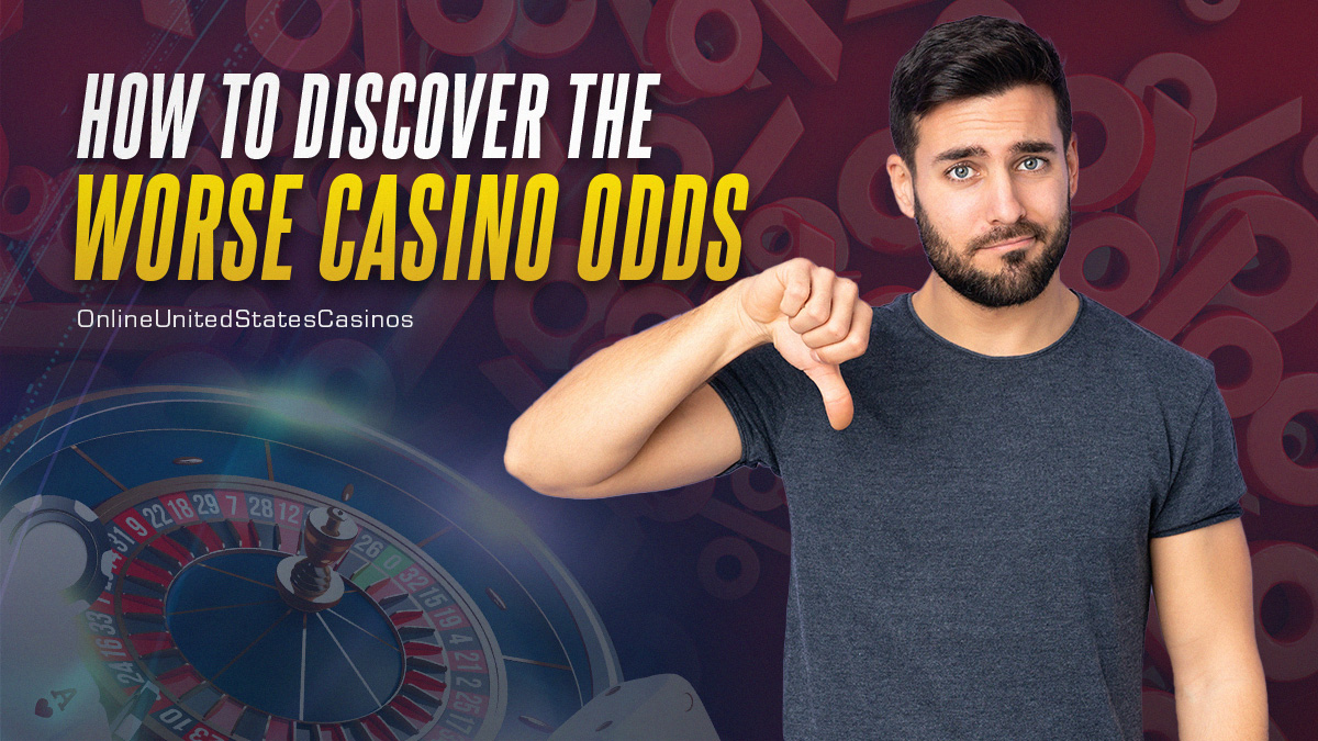 How to Discover the Worse Casino Odds