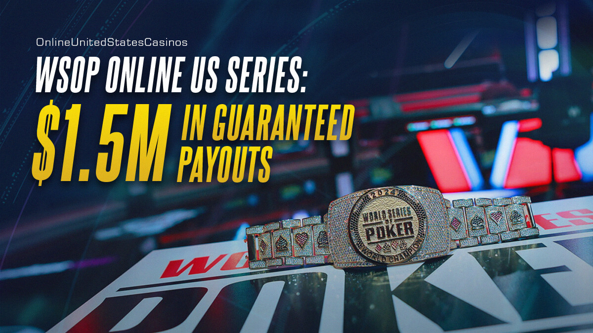 WSOP Online US Series $1.5M in Guaranteed Payouts