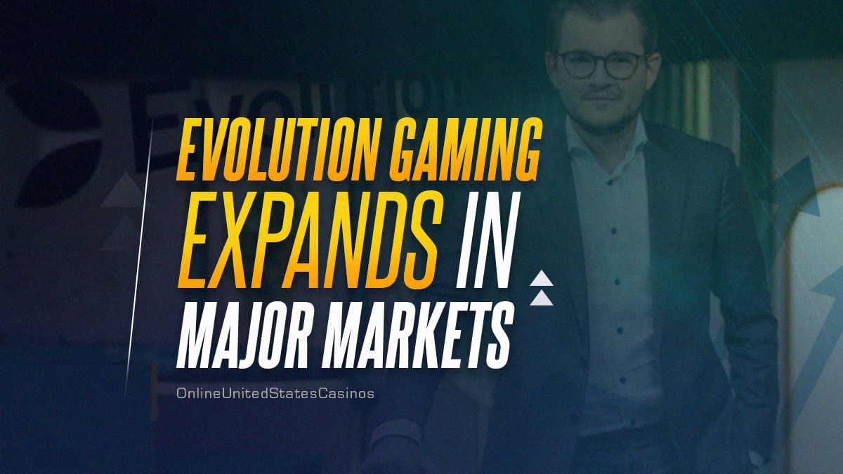 Evolution Gaming Expands in Major Markets