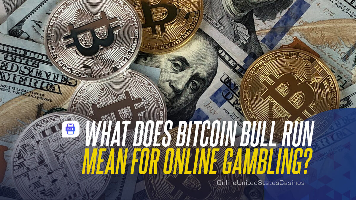 What Does Bitcoin Bull Run Mean for Online Gambling?